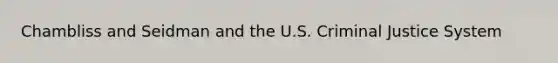 Chambliss and Seidman and the U.S. Criminal Justice System