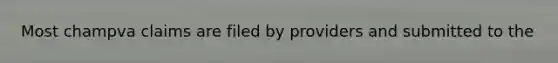 Most champva claims are filed by providers and submitted to the