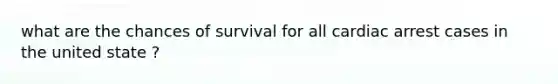 what are the chances of survival for all cardiac arrest cases in the united state ?