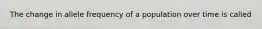 The change in allele frequency of a population over time is called