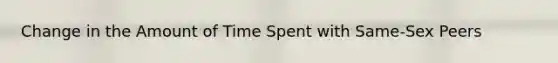 Change in the Amount of Time Spent with Same-Sex Peers