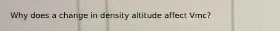 Why does a change in density altitude affect Vmc?