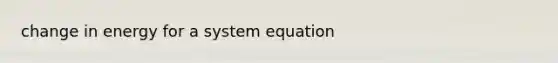 change in energy for a system equation