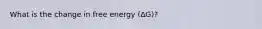 What is the change in free energy (∆G)?