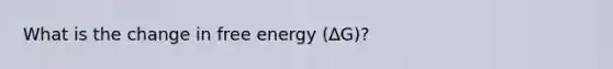 What is the change in free energy (∆G)?