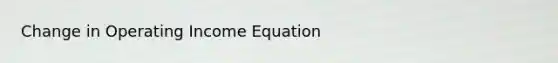 Change in Operating Income Equation