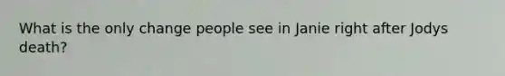 What is the only change people see in Janie right after Jodys death?