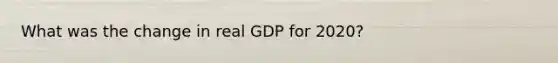 What was the change in real GDP for 2020?