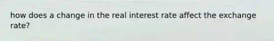 how does a change in the real interest rate affect the exchange rate?