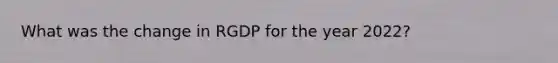 What was the change in RGDP for the year 2022?