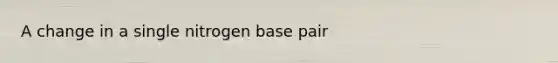 A change in a single nitrogen base pair