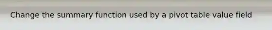 Change the summary function used by a pivot table value field