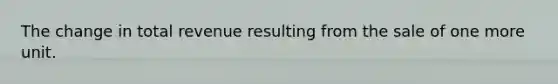 The change in total revenue resulting from the sale of one more unit.