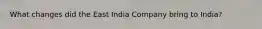 What changes did the East India Company bring to India?