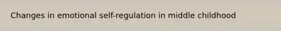 Changes in emotional self-regulation in middle childhood