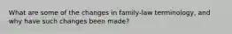 What are some of the changes in family-law terminology, and why have such changes been made?