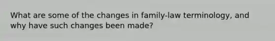 What are some of the changes in family-law terminology, and why have such changes been made?