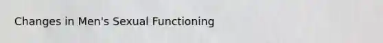 Changes in Men's Sexual Functioning