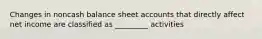 Changes in noncash balance sheet accounts that directly affect net income are classified as _________ activities