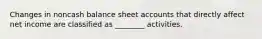 Changes in noncash balance sheet accounts that directly affect net income are classified as ________ activities.