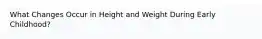 What Changes Occur in Height and Weight During Early Childhood?