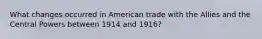 What changes occurred in American trade with the Allies and the Central Powers between 1914 and 1916?