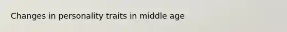 Changes in personality traits in middle age