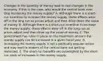 Changes in the quantity of money lead to real changes in the economy. If this is the case, why would the central bank ever stop increasing the money supply? A. Although there is a short-run incentive to increase the money supply, these effects wear off in the long run as prices adjust and then drive down the value of money. B. Although there is a short-run incentive to increase the money supply, these effects wear off in the long run as prices adjust and then drive up the value of money. C. The government has rules in place on the maximum amount the money supply can be increased in a given fiscal year. D. Increasing the money supply is not a politically popular action and may lead to leaders of the central bank not getting reelected. E. The short-run benefits are outweighed by the short-run costs of increases in the money supply.