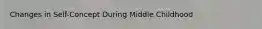 Changes in Self-Concept During Middle Childhood
