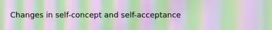 Changes in self-concept and self-acceptance