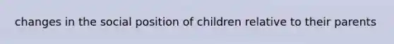 changes in the social position of children relative to their parents