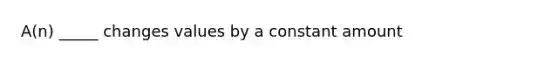 A(n) _____ changes values by a constant amount