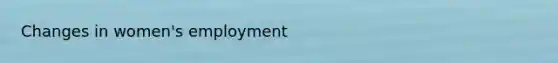 Changes in women's employment