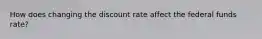 How does changing the discount rate affect the federal funds rate?