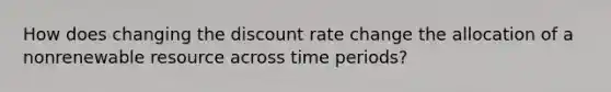 How does changing the discount rate change the allocation of a nonrenewable resource across time periods?