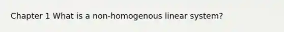 Chapter 1 What is a non-homogenous linear system?