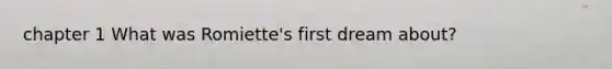 chapter 1 What was Romiette's first dream about?