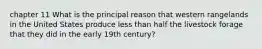 chapter 11 What is the principal reason that western rangelands in the United States produce less than half the livestock forage that they did in the early 19th century?