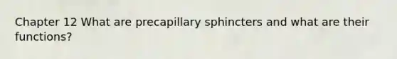 Chapter 12 What are precapillary sphincters and what are their functions?