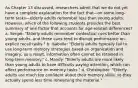 As Chapter 13 discussed, researchers admit that we do not yet have a complete explanation for the fact that—on some long-term tasks—elderly adults remember less than young adults. However, which of the following students provides the best summary of one factor that accounts for age-related differences? a. Sergei: "Elderly adults remember contextual cues better than young adults, and these cues tend to disrupt performance on explicit recall tasks." b. Isabelle: "Elderly adults typically fail to use long-term memory strategies based on organization and imagery; as a result, information often cannot be retained in long-term memory." c. Mandy: "Elderly adults are more likely than young adults to have difficulty paying attention, which can affect performance on memory tasks." d. Christopher: "Elderly adults are much too confident about their memory skills, so they actually spend less time rehearsing the material."