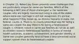 In Chapter 15, Robert-Jay Green presents some challenges that are particularly unique for same-sex families. Which of the following is NOT one of those challenges? a. For same-sex couples who are legally married but living in one of the states where same-sex marriage is still not recognized, it's unclear what happens if they break up, as divorce happens in state, not federal, courts. b. There is no clearly prescribed way for being a same-sex couple the way there is for being a heterosexual couple. c. Children raised in same-sex families do not do as well as children raised in heterosexual families in terms of mental health outcomes, academic achievement, and gender identity. d. Same-sex couples generally tend to have a less-connected social support system than do heterosexual couples.