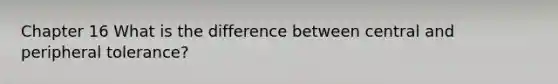 Chapter 16 What is the difference between central and peripheral tolerance?