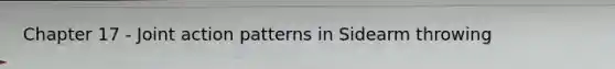 Chapter 17 - Joint action patterns in Sidearm throwing