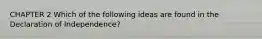 CHAPTER 2 Which of the following ideas are found in the Declaration of Independence?