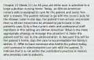 Chapter 22 (Week 11) An 83-year-old white man is admitted to a large suburban nursing home. Today, an African-American nurse's aide is assigned to care for the patient and assist him with a shower. The patient refuses to go with the nurse's aide for the shower. Later in the day, the patient's son arrives and insists that no African Americans be allowed to participate in the patient's care. Only a few nurse's aides and professional staff members in this setting are African American. What is the most appropriate strategy to manage this situation? A. Refer the patient and his son to the administration. B. Because this will be the patient's home, plan the care to accommodate the family's wishes. C. Offer to have someone else bathe the patient today until someone in administration can talk with the patient. D. Indicate that it is not within the institution's practice to restrict who provides care to patients.