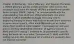 Chapter 29 Biotherapy, Immunotherapy, and Targeted Therapies 1. Before placing a patient on treatment for colon cancer, the oncologist asks about the results of KRAS and epidermal growth factor receptor (EGFR) testing. The nurse responds with the understanding that which one of the following is true about testing? A. KRAS and EGFR testing is necessary prior to beginning therapy for those most likely to benefit from treatment in some cancer types B. KRAS and EGFR testing is an United States Food and Drug Administration (FDA)-approved test used prior to starting targeted treatment for all types of cancers C. KRAS and EGFR testing is designed to be paired with a specific drug, but does not have to be FDA approved D. KRAS and EGFR testing can only test one biomarker at a time and generally does not improve outcomes