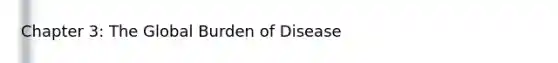 Chapter 3: The Global Burden of Disease