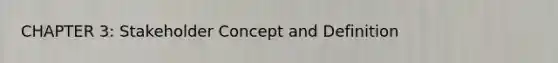 CHAPTER 3: Stakeholder Concept and Definition