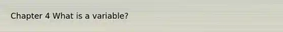 Chapter 4 What is a variable?