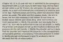 Chapter 42: Q: A 22-year-old man is admitted to the emergency department with a crush injury to both lower legs. He has been pinned under a car for 3 hours. On admission, his vital signs are stable; he is alert and oriented and complaining of extreme pain in his legs. Popliteal pulses are strong; pedal and posterior tibial pulses are weak. The ankle and feet appear dusky; the skin is tense, but the skin envelope is not broken. X-rays show no broken bones. Based upon these data, what interventions are most appropriate? a. Notify the provider and anticipate that a stat V˙/Q˙ scan will be performed to rule out fat emboli. b. Notify the provider and prepare to set up skin traction to decrease the pressure on the calf muscle. c. Notify the provider and anticipate that the provider will measure the pressure in the compartment and possibly perform a fasciotomy if elevated pressure is noted. d. Notify provider and prepare to give IV antibiotics stat to decrease the risk of osteomyelitis.